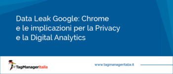 Data Leak Google: Chrome e le implicazioni per la Privacy e la Digital Analytics