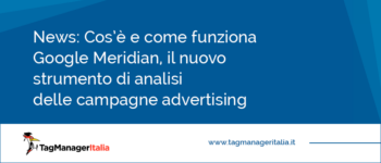 Cos’è e come funziona Google Meridian: il nuovo strumento di Marketing Mix Modeling per analizzare le campagne advertising